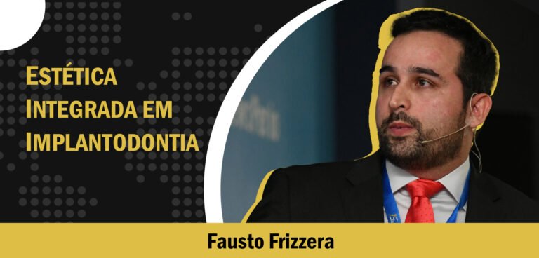 Estética integrada em Implantodontia – Fausto Frizzera